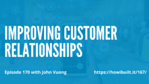 Improving Customer Relationships with John Vuong