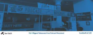 5 Biggest Takeaways from Podcast Movement 2019