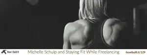 Michelle Schulp and Staying Fit While Freelancing
