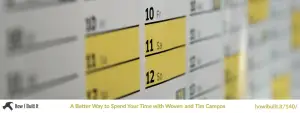 A Better Way to Spend Your Calendar Time with Woven and Tim Campos