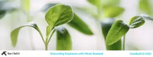 Onboarding Employees with Micah Rowland