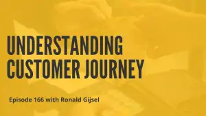 Understanding Customer Journey with Ronald Gijsel