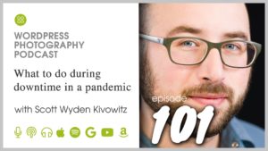 Episode 101 – What to do during downtime in a pandemic