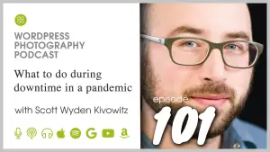 Episode 101 – What to do during downtime in a pandemic