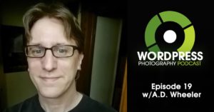 Episode 19 – Building A Photography Resource & Community w/ A.D. Wheeler