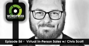 Episode 56 – Virtual In-Person Sales w/ Chris Scott