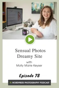 Episode 78 – Sensual Photos Dreamy Site  with Molly Marie Keyser