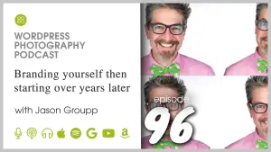 Episode 96 – Branding yourself then starting over years later with Jason Groupp