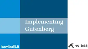 Bonus: 4 Interviews on Implementing Gutenberg