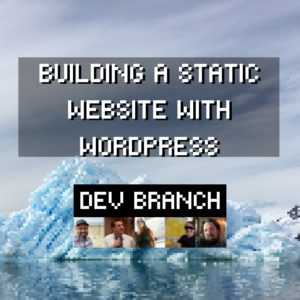 EP2 – Building a static website with WordPress