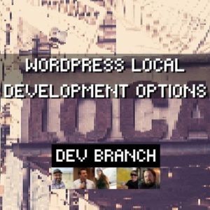 EP3 – WordPress Local Development Options