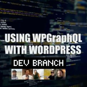 EP4 – Using WPGraphQL With WordPress