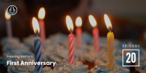 Episode 20: First Anniversary