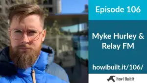 Myke Hurley and Relay FM