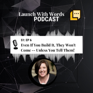 Even If You Build It, They Won’t Come — Unless You Tell Them!