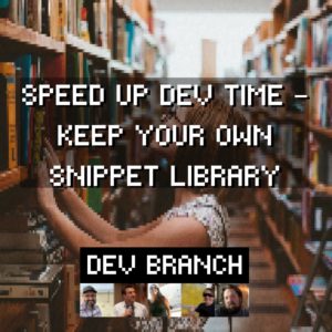 EP1 – Speed Up Dev Time – Keep Your Own Snippet Library