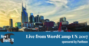 Special Episode: Live from WordCamp US 2017