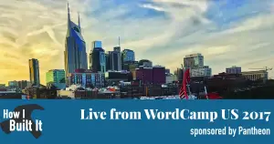Special Episode: Live from WordCamp US 2017