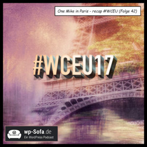 One Mike in Paris – WordCamp EU #WCEU (Folge 42)