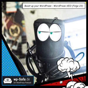 Boost up your WordPress – WordPress SEO (Folge 23)