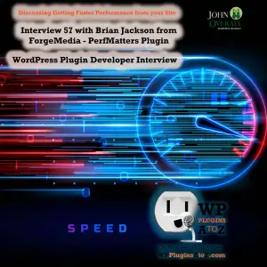 Interview 57 with Brian Jackson from ForgeMedia – PerfMatters Plugin