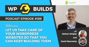 189 – Let us take care of your WordPress websites so that you can keep building them