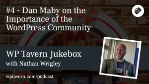 #4 – Dan Maby on the Importance of the WordPress Community