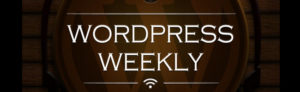 WPWeekly Episode 358 – Interview with Dan Maby, Founder of WP&UP