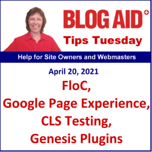 Tips Tuesday – FloC, Google Page Experience, CLS Testing, Genesis Plugins