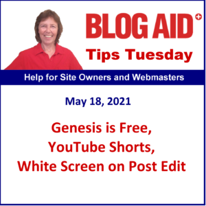 Tips Tuesday – Genesis is Free, YouTube Shorts, White Screen on Post Edit