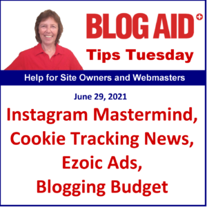 Tips Tuesday – Instagram Mastermind, Cookie Tracking News, Ezoic Ads, Blogging Budget