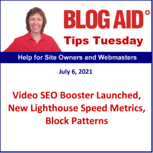 Tips Tuesday – Video SEO Booster Launched, New Lighthouse Speed Metrics, Block Patterns