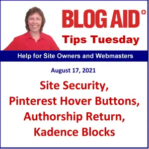 Tips Tuesday – Site Security, Pinterest Hover Buttons, Authorship Return, Kadence Blocks