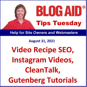 Tips Tuesday – Video Recipe SEO, Instagram Videos, CleanTalk, Gutenberg Tutorials