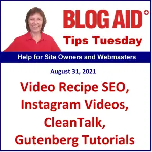 Tips Tuesday – Video Recipe SEO, Instagram Videos, CleanTalk, Gutenberg Tutorials