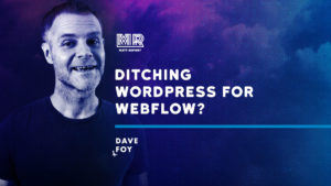 Dave Foy’s switch to Webflow