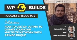 94 – How to use WP Ultimo to create your own Multisite network with Arindo Duque