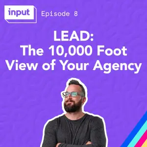 LEAD: The 10,000 Foot View of Your Agency