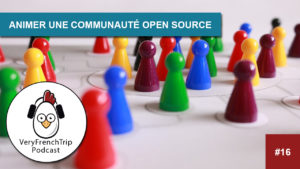 Podcast #16 – L’animation communautaire des projets Open Source