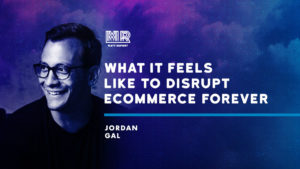 What it feels like to disrupt ecommerce forever