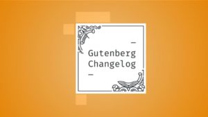 Gutenberg Changelog #58 – Gutenberg 12.2 and 12.3, WordPress 5.9 RC and DevNotes for Full-Site Editing and Block Themes
