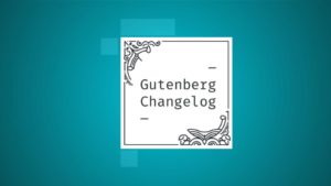 Gutenberg Changelog #59 – Gutenberg 12.4, Developer Hours, Extensibility of the Block Editor and more