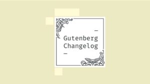 Gutenberg Changelog #31 – Tools for CSS and Theme.json, Twenty-Twenty-One Theme, a long Changelog for Gutenberg 9.2