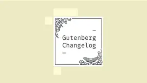 Gutenberg Changelog #31 – Tools for CSS and Theme.json, Twenty-Twenty-One Theme, a long Changelog for Gutenberg 9.2