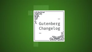 Gutenberg Changelog #55 – Gutenberg 11.9, WordPress 5.9, Navigation Block