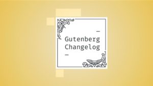Gutenberg Changelog #60 – Restricting Customization in a Full-Site Editing World, Gutenberg 12.5 and Roadmap for WordPress 6.0