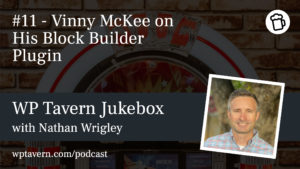#11 – Vinny McKee on His Block Builder Plugin