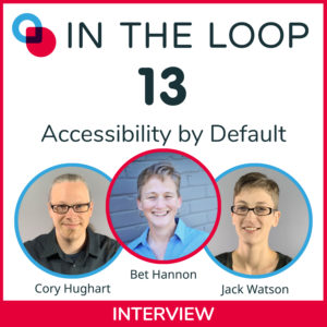 13: Accessibility by Default with Bet Hannon