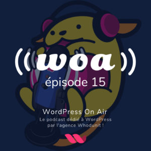 WOA! (WordPress On Air) #15 – L’évolution de Gutenberg avec Riad Benguella