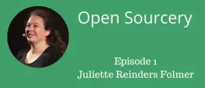 Open Sourcery – Episode 1 – Juliette Reinders Folmer